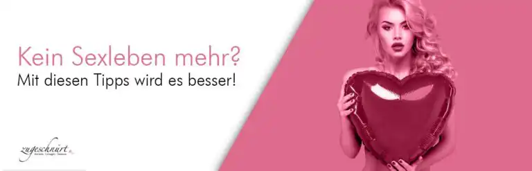 Kein Sexleben mehr? Mit diesen Tipps wird es besser!