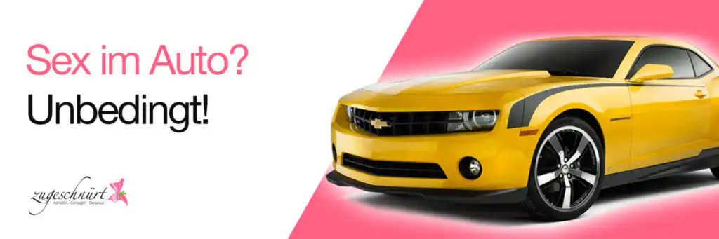 Warum Ihr Sex im Auto probieren solltet!